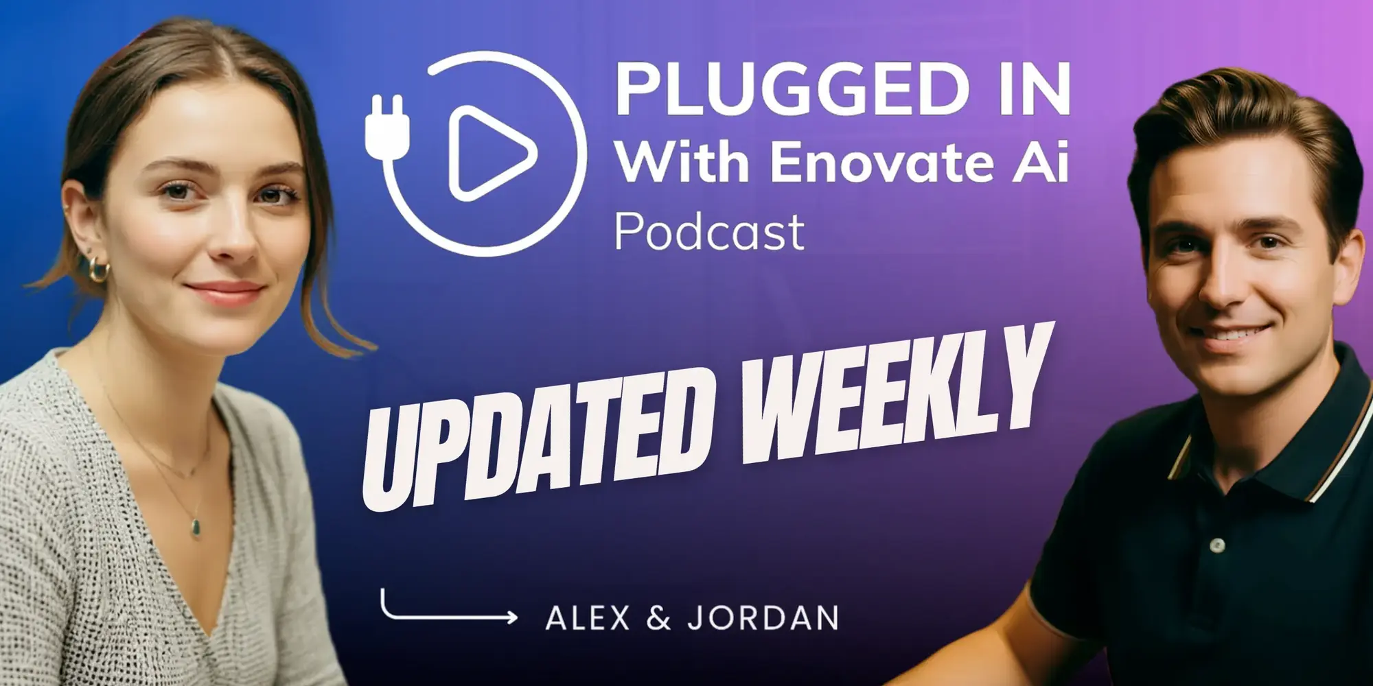 Podcast Menu Picture Plugged In with Enovate Ai Podcast updated weekly hosted host by Alex and Jordan