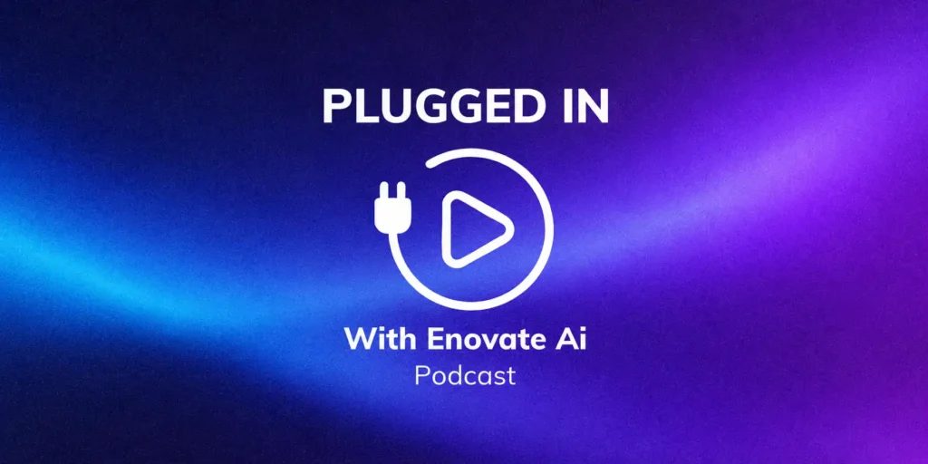 Plugged In with Enovate Ai Podcast